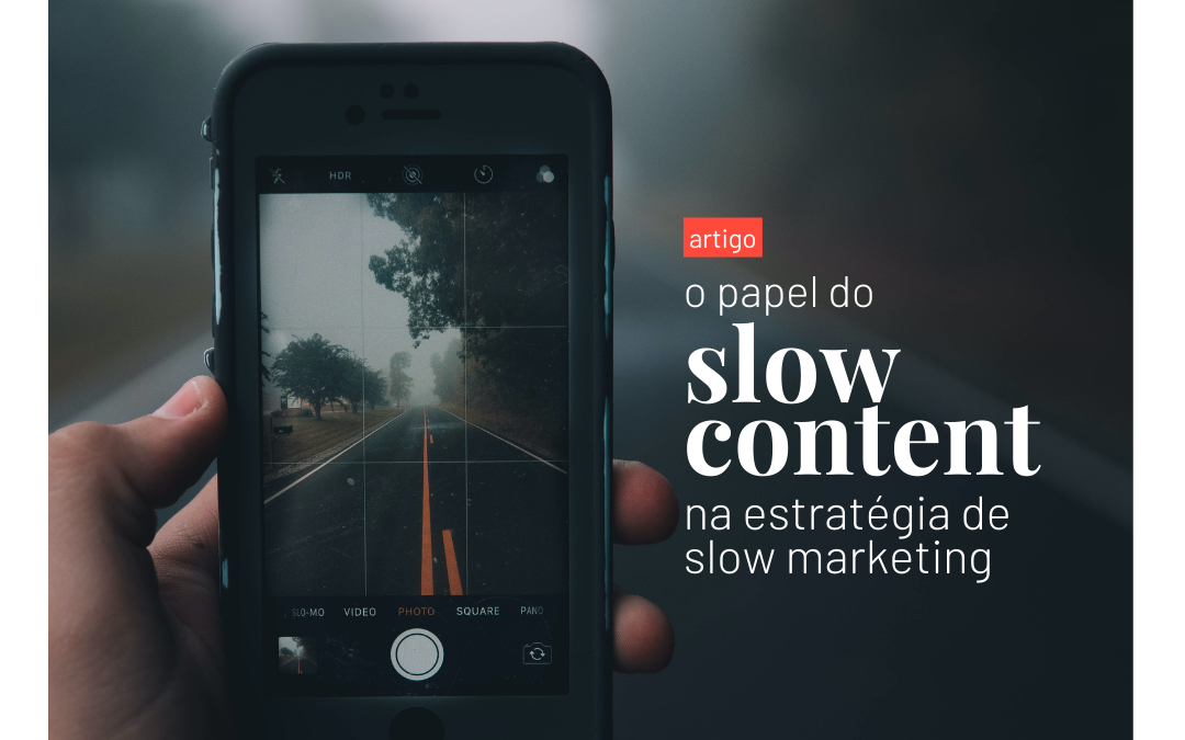 O papel do Slow Content na Estratégia de Slow Marketing